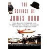 The Science of James Bond: From Bullets to Bowler Hats to Boat Jumps, the Real Technology Behind 007's Fabulous Films - Hardcover