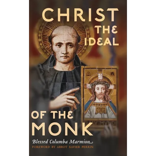 Christ the Ideal of the Monk (Unabridged): Spiritual Conferences on the Monastic and Religious Life - Hardcover