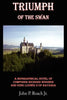Triumph Of The Swan: A Biographical Novel of Composer Richard Wagner and King Ludwig II of Bavaria - Paperback