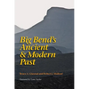 Big Bend's Ancient and Modern Past - Paperback