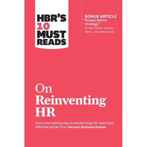 Hbr's 10 Must Reads on Reinventing HR (with Bonus Article People Before Strategy by RAM Charan, Dominic Barton, and Dennis Carey) - Hardcover