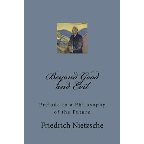 Beyond Good and Evil: Prelude to a Philosophy of the Future - Paperback