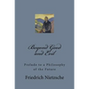 Beyond Good and Evil: Prelude to a Philosophy of the Future - Paperback