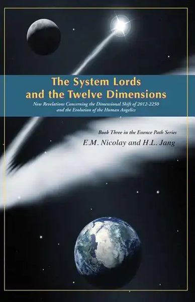 The System Lords and the Twelve Dimensions: New Revelations Concerning the Dimensional Shift of 2012-2250 and the Evolution of Human Angelics - Paperback