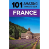 101 Amazing Things to Do in France: France Travel Guide - Paperback