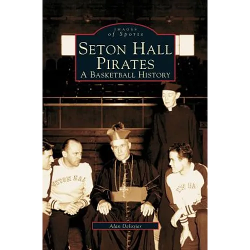 Seton Hall Pirates: A Basketball History - Hardcover