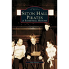 Seton Hall Pirates: A Basketball History - Hardcover