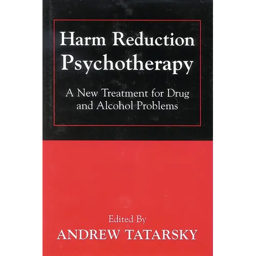Harm Reduction Psychotherapy: A New Treatment for Drug and Alcohol Problems - Paperback