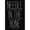 Needle in the Bone: How a Holocaust Survivor and a Polish Resistance Fighter Beat the Odds and Found Each Other - Hardcover
