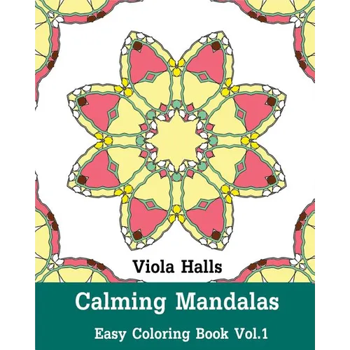 Calming Mandalas: Easy Coloring Book Vol.1: Adult coloring book for stress relieving and meditation. - Paperback