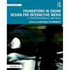 Foundations in Sound Design for Interactive Media: A Multidisciplinary Approach - Paperback