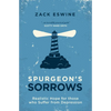 Spurgeon's Sorrows: Realistic Hope for Those Who Suffer from Depression - Paperback