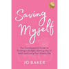 Saving Myself: A Quintessential Guide to Building a Budget, Getting Out of Debt and Living Your Dream Life - Paperback