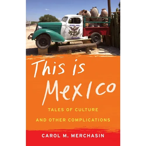 This Is Mexico: Tales of Culture and Other Complications - Paperback