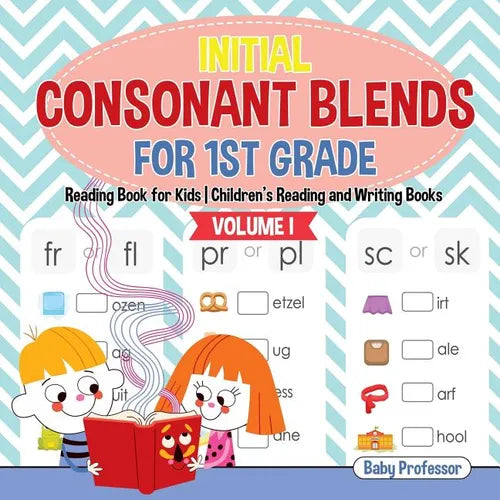 Initial Consonant Blends for 1st Grade Volume I - Reading Book for Kids Children's Reading and Writing Books - Paperback