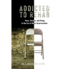 Addicted to Rehab: Race, Gender, and Drugs in the Era of Mass Incarceration - Paperback
