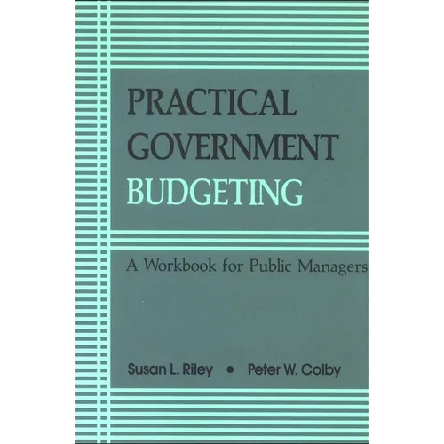 Practical Government Budgeting: A Workbook for Public Managers - Paperback