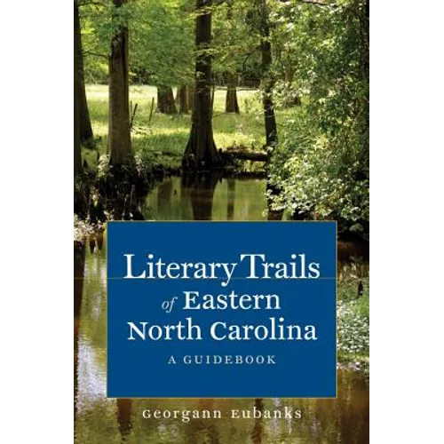 Literary Trails of Eastern North Carolina: A Guidebook - Paperback