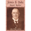 James B Duke: Master Builder - Paperback