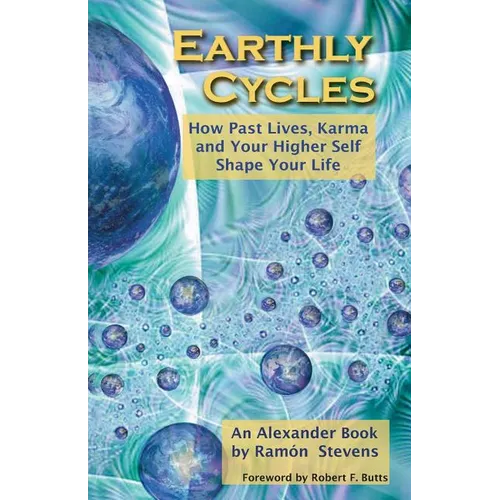 Earthly Cycles: How Past Lives, Karma, and Your Higher Self Shape Your Life - Paperback