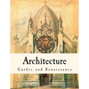 Architecture: Gothic and Renaissance - Paperback