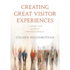 Creating Great Visitor Experiences: A Guide for Museum Professionals - Paperback