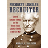 President Lincoln's Recruiter: General Lorenzo Thomas and the United States Colored Troops in the Civil War - Paperback