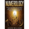 Numerology: Uncover Your Destiny with Numbers-Details about Your Character, Life Direction, Relationships, Finances, Motivations, and Talents! - Paperback