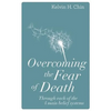 Overcoming the Fear of Death: Through Each of the 4 Main Belief Systems - Paperback