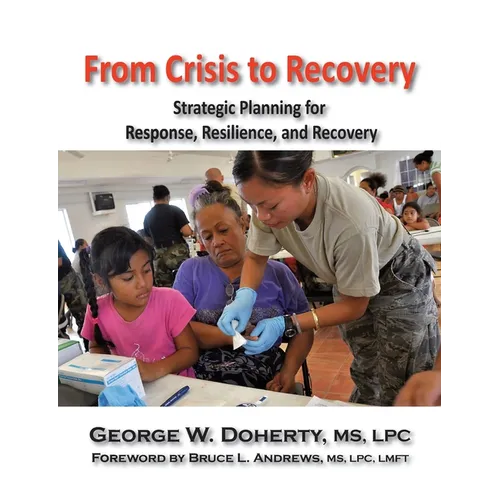 From Crisis to Recovery: Strategic Planning for Response, Resilience, and Recovery - Paperback