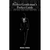 The Perfect Gentleman's Pocket Guide: Modern Secrets to Etiquette, Style, and Charming Charisma - Paperback