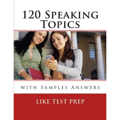120 Speaking Topics: with Sample Answers - Paperback