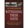 Witnessing Their Faith: Religious Influence on Supreme Court Justices and Their Opinions - Paperback