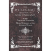 The Witchcraft Delusion in New England - Its Rise, Progress and Termination - More Wonders of the Invisible World - With a Preface, Introductions and - Paperback