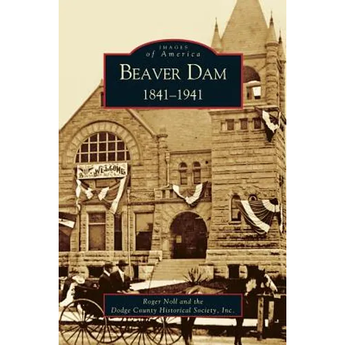Beaver Dam: 1841-1941 - Hardcover