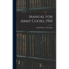 Manual for Army Cooks, 1910 - Hardcover
