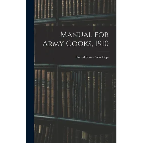 Manual for Army Cooks, 1910 - Hardcover