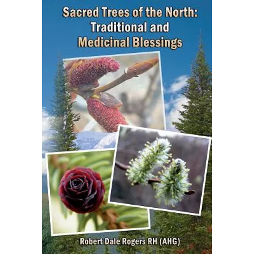 Sacred Trees of the North: Traditional and Medicinal Blessings - Paperback