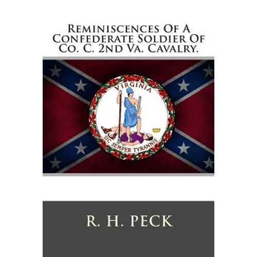 Reminiscences Of A Confederate Soldier Of Co. C. 2nd Va. Cavalry. - Paperback