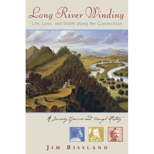 Long River Winding: Life, Love, and Death Along the Connecticut - Paperback