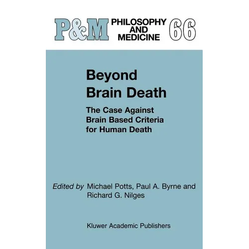 Beyond Brain Death: The Case Against Brain Based Criteria for Human Death - Hardcover