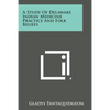 A Study of Delaware Indian Medicine Practice and Folk Beliefs - Paperback