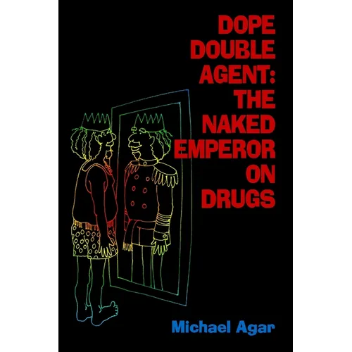 Dope Double Agent: The Naked Emperor on Drugs - Paperback