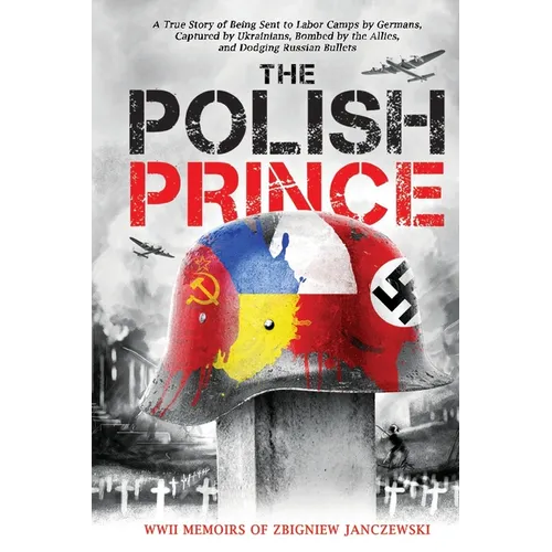The Polish Prince: A True WW2 Story of A Teenage Holocaust Witness - Paperback