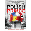 The Polish Prince: A True WW2 Story of A Teenage Holocaust Witness - Paperback