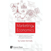 Marketing & Economics: An Integrative Approach to Making Effective Business Decisions in the Global Marketing World. - Paperback
