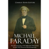 Michael Faraday: The Life and Legacy of the Influential 19th Century Scientist Who Pioneered Electromagnetism - Paperback