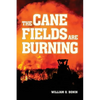The Cane Fields Are Burning - Paperback