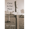 Christ in Our Place - Paperback