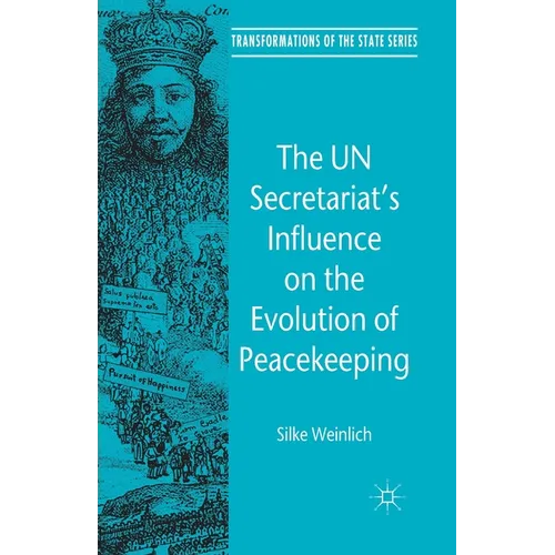 The Un Secretariat's Influence on the Evolution of Peacekeeping - Paperback